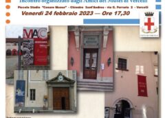 IL MUSEO DOMANI: I nostri quattro Musei vercellesi di incontrano – Venerdì 24 febbraio 2023 — Ore 17,30