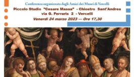 Conferenza “Connessioni artistiche nel territorio vercellese” a cura del dott. Marco Audisio – Venerdì 24 marzo 2023